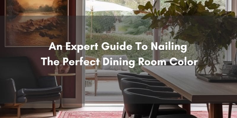 A red dining room background with white text reading "An Expert Guide To Nailing The Perfect Dining Room Color"