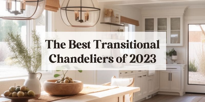 the best transitional chandeliers of 2023 blog feature image