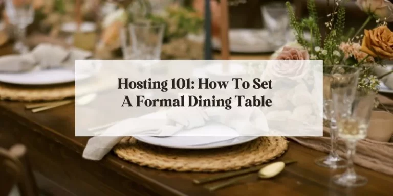 Hosting 101: How To Set a Formal Dining Table