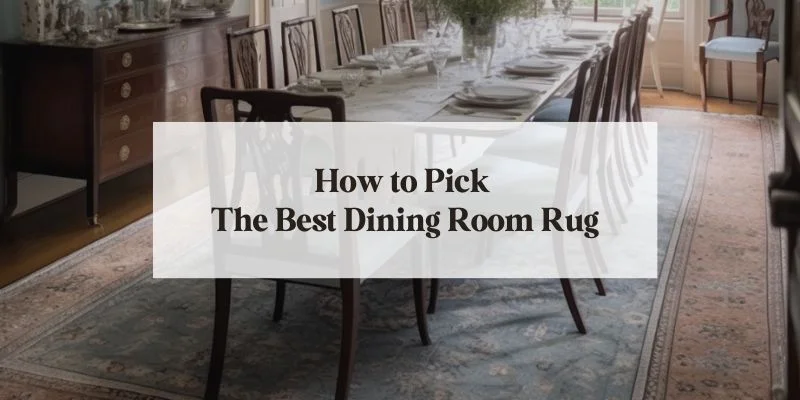 blog feature image with black text reading how to pick the best dining room rug on a white translucent background over an image of a traditional dining room and rug