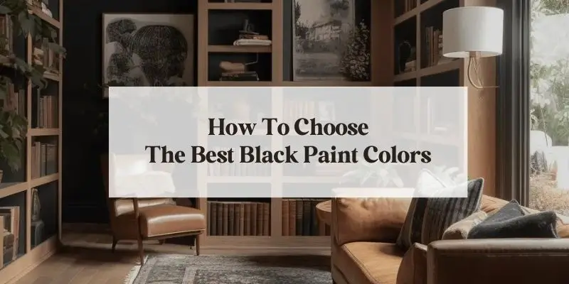 A black library with text overlay saying How To Choose The Best Black Paint Colors