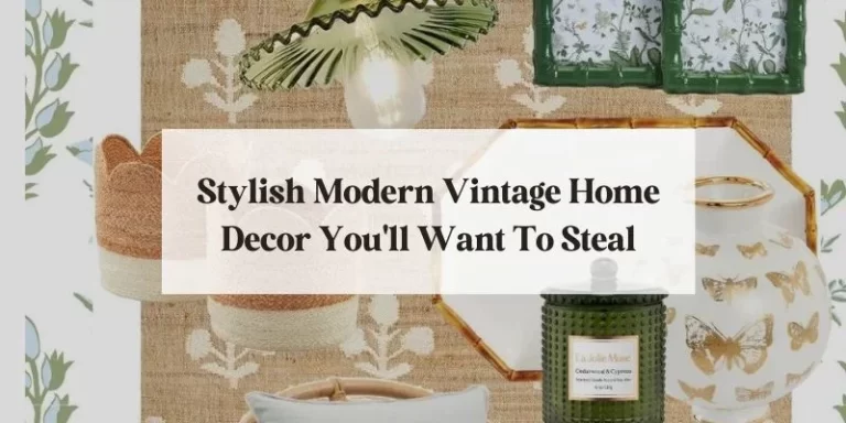 Stylish Modern Vintage Home Decor You’ll Want To Steal